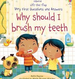 Lift-the-Flap Very First Questions and Answers - Why Should I Brush My Teeth?